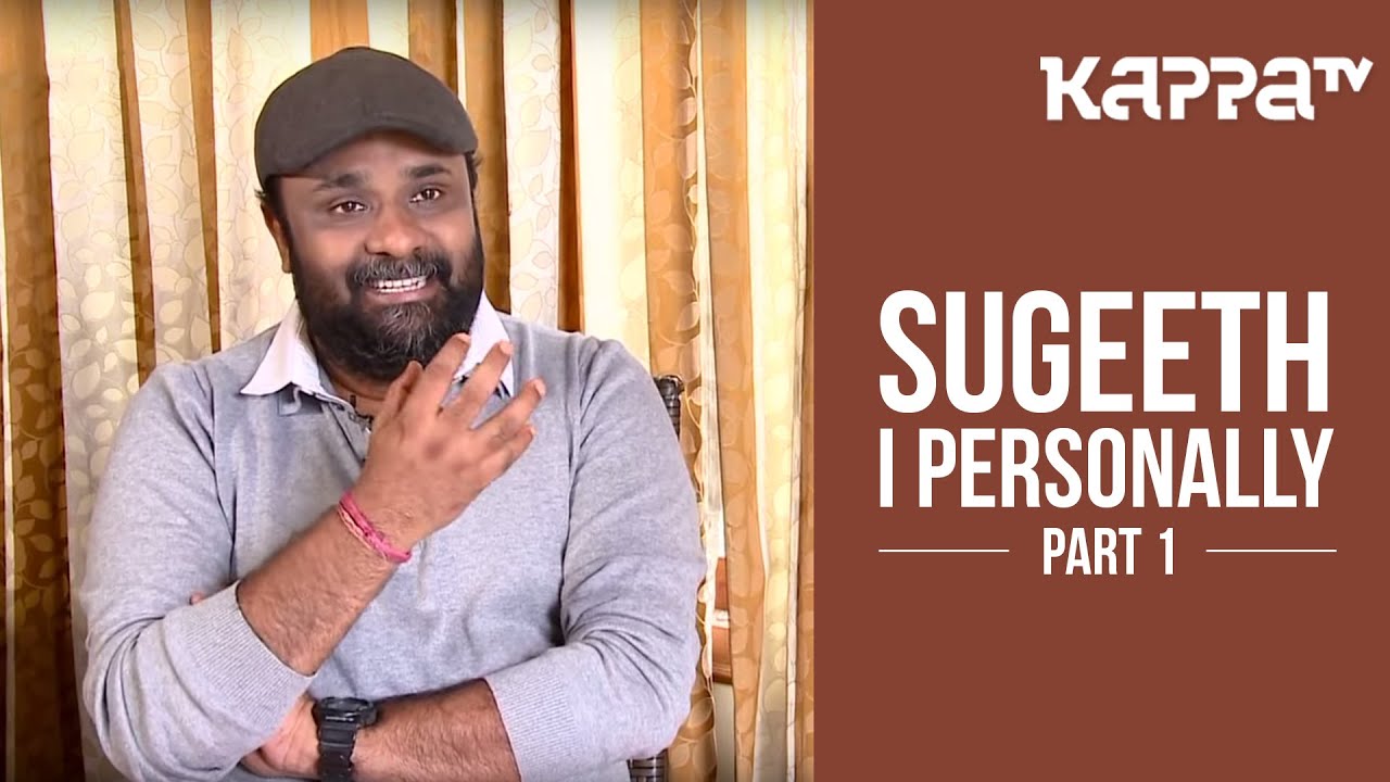 Sugeeth | Director 'Madhura Naranga' - I Personally (Part 1) - Kappa TV