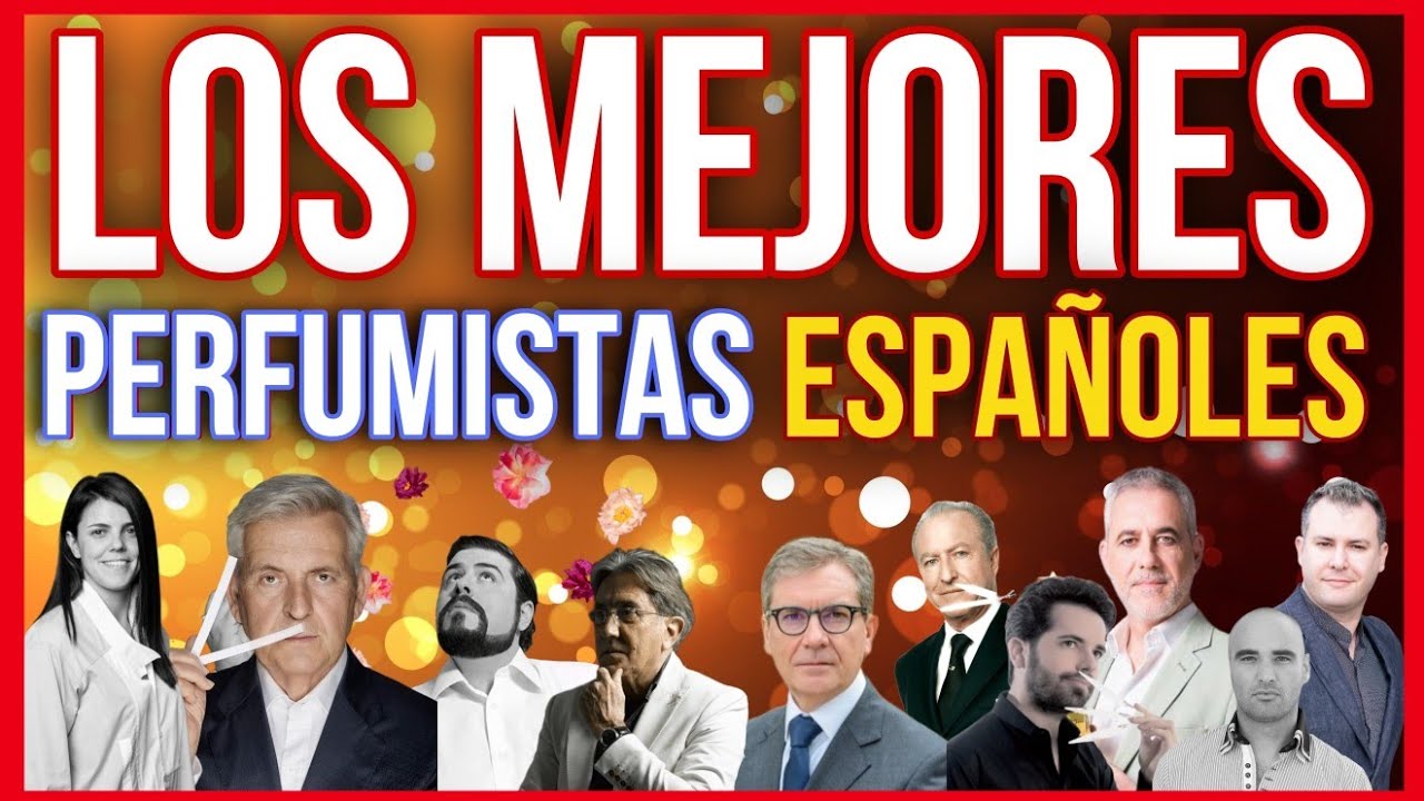🙌 LOS MEJORES PERFUMISTAS ESPAÑOLES Y SUS MEJORES PERFUMES 🙌 Fragancias Nicho y diseñador