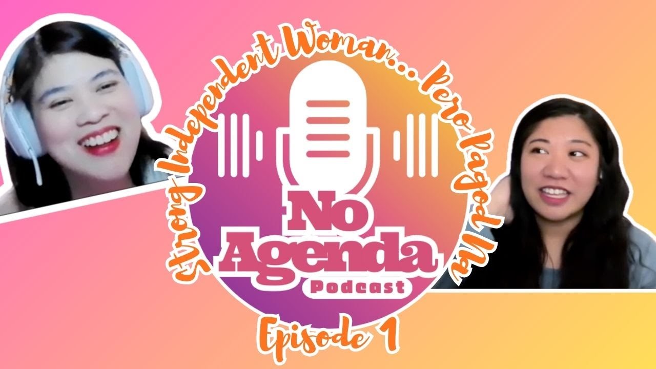 Strong Independent Woman… Pero Pagod Na | No Agenda Podcast Ep1