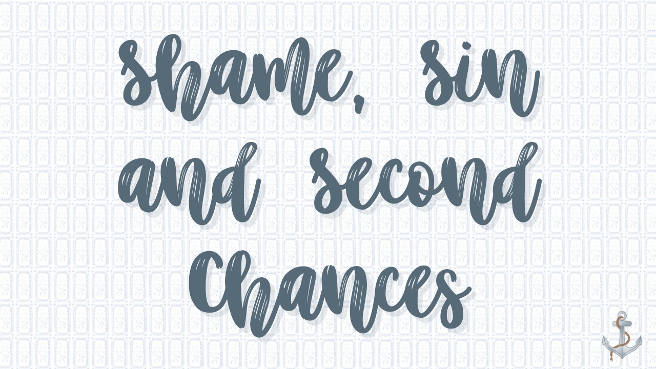 Shame, Sin, and Second Chances