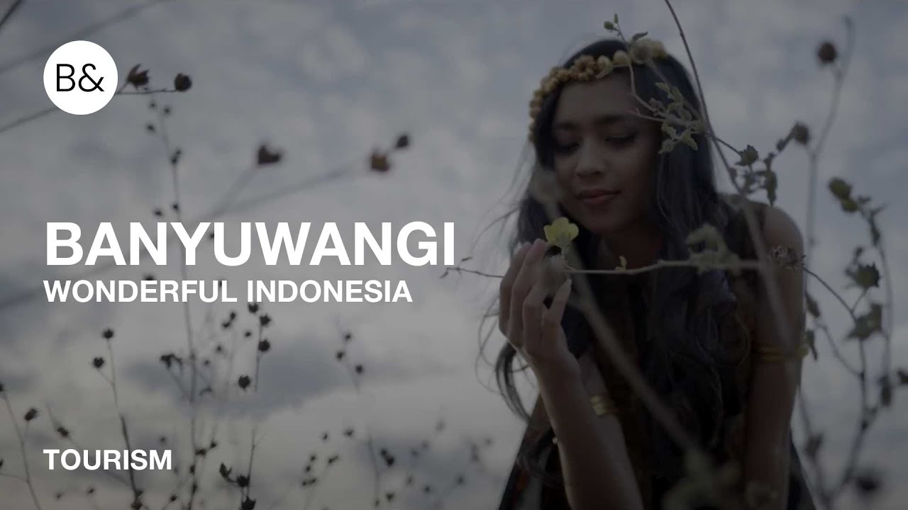 BANYUWANGI | Wonderful Indonesia | Tourism | B&wtf