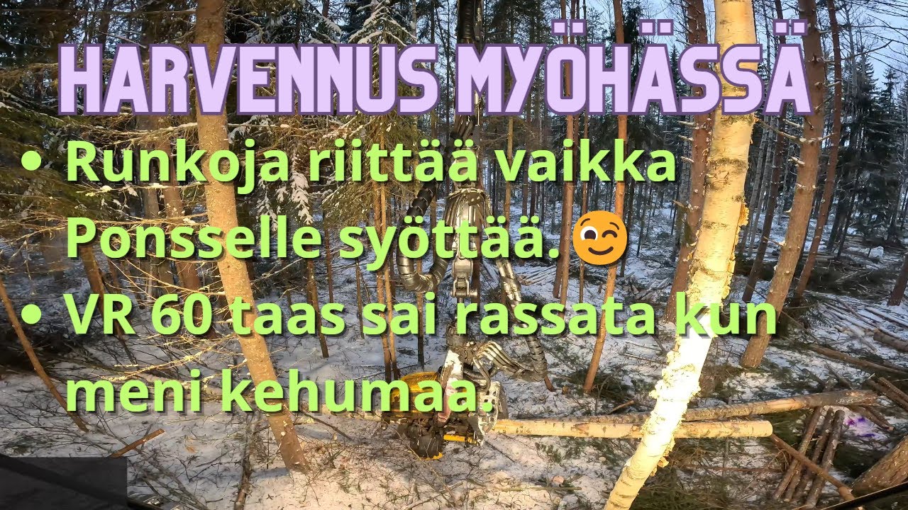 OIi jäänyt harvennus myöhäiseksi eli tiukkaa on ja kaiken kokoista. VR60 Ponsse Scorpion K H7 AC FC