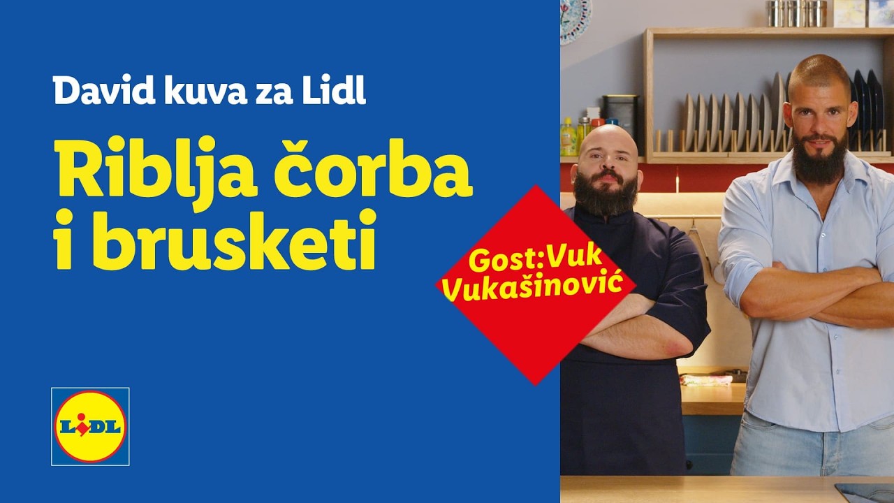 Riblja čorba i brusketi │ gost Vuk Vukašinović │ David kuva za Lidl │ Lidl Srbija