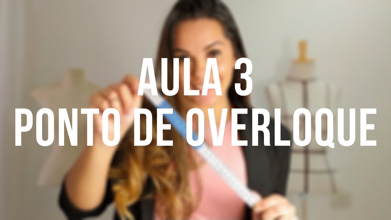 AULA 3 COSTURA A MÃO - PONTO DE OVERLOQUE
