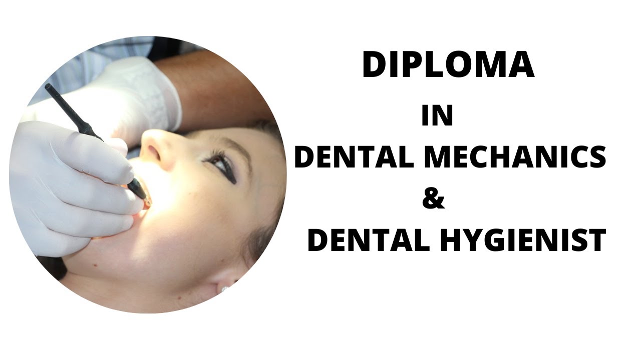 Diploma in Dental Mechanics & Dental Hygienist