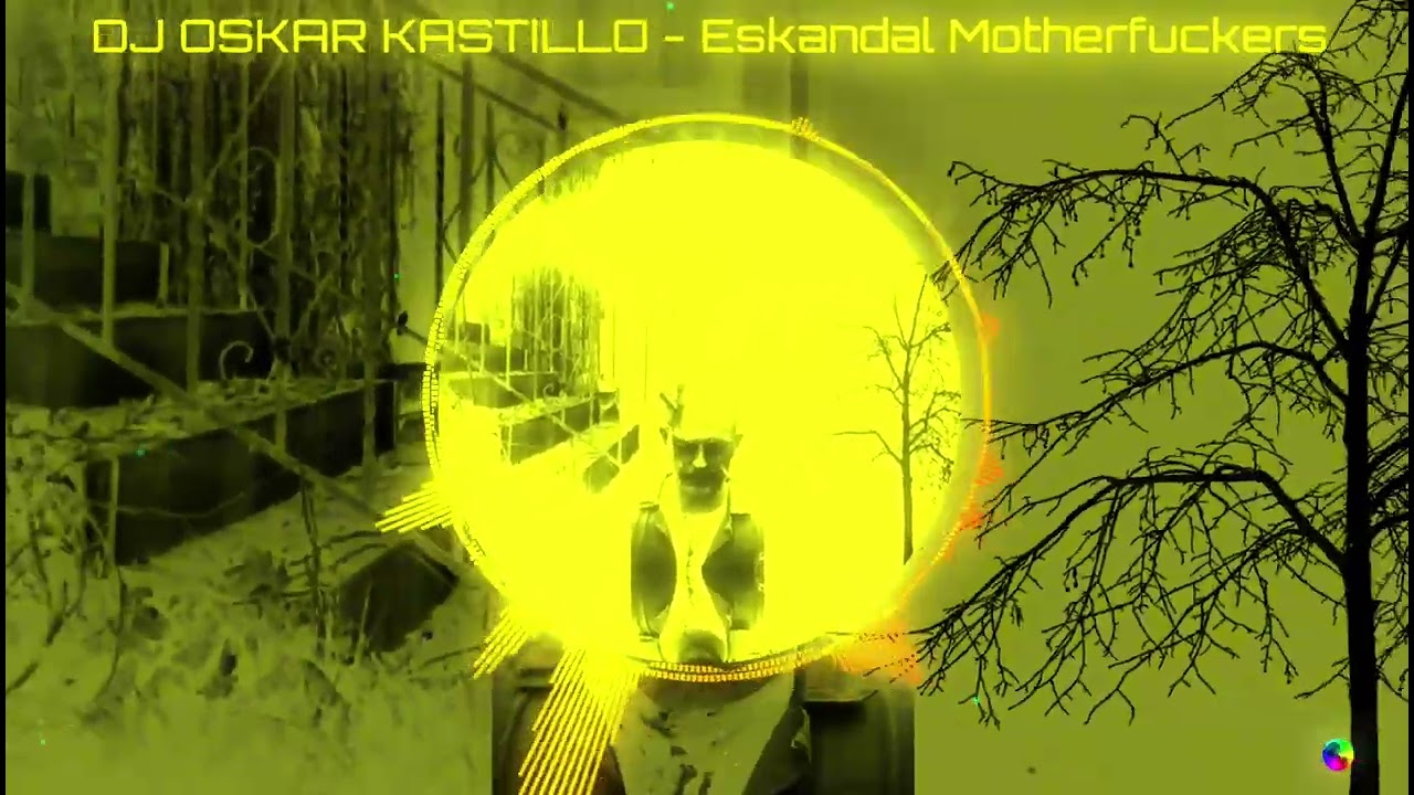 DJ OSKAR KASTILLO - Eskandal Motherfuckers