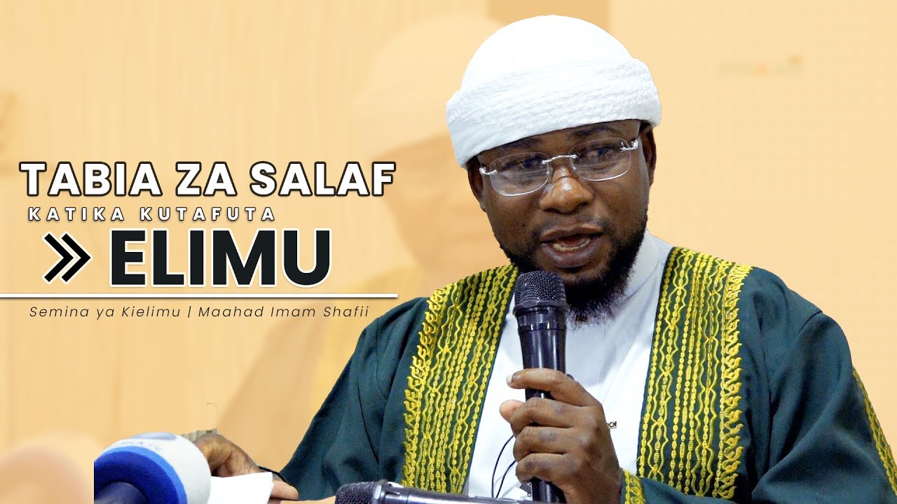 Tabia za Salaf katika kutafuta ELIMU | Sheikh Ibrahim Twaha | Semina ya Kielimu - Maahad Imam Shafii
