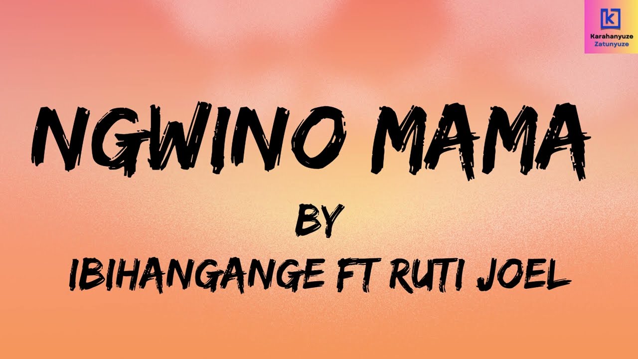 NGWINO MAMA (+lyrics) by IBIHANGANGE FT RUTI JOEL