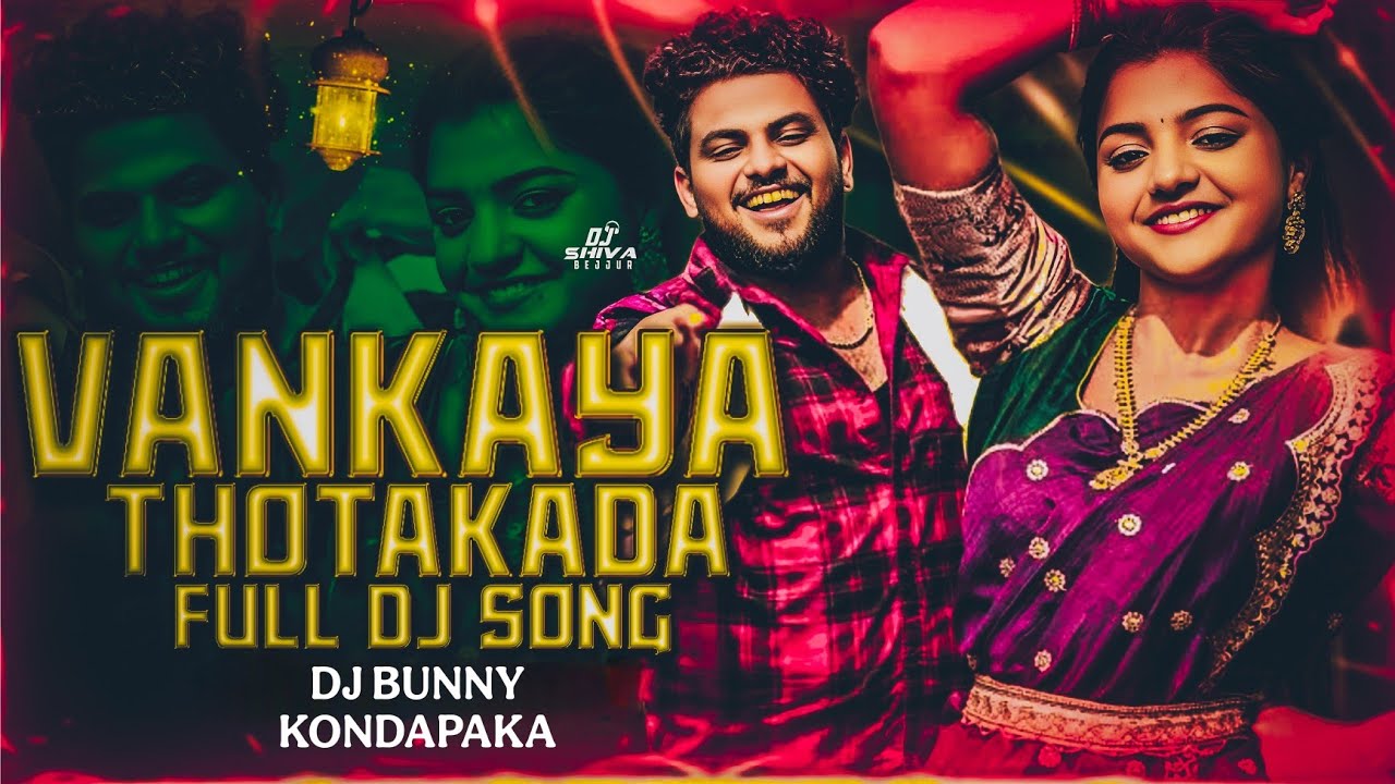 VANKAYATHOTAKADA O PILLAGA BUTTO REMIX BY DJ BUNNY KONDAPAKA