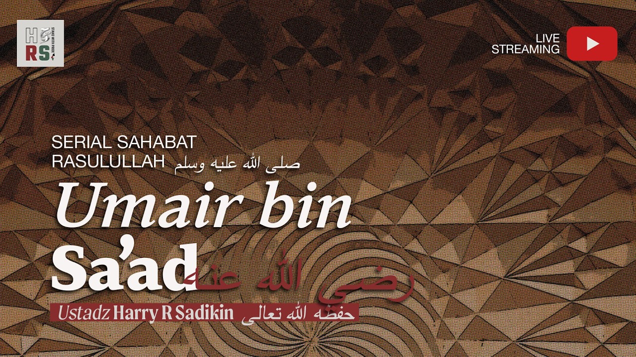 Umair bin Sa'ad رضي الله عنه - Ustadz Harry R Sadikin حفظه الله تعالى