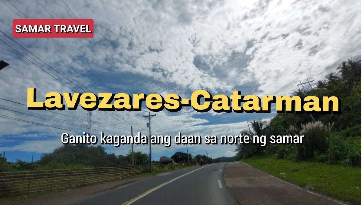 Ganito kaganda ang daan mula lavezares papuntang catarman northern samar