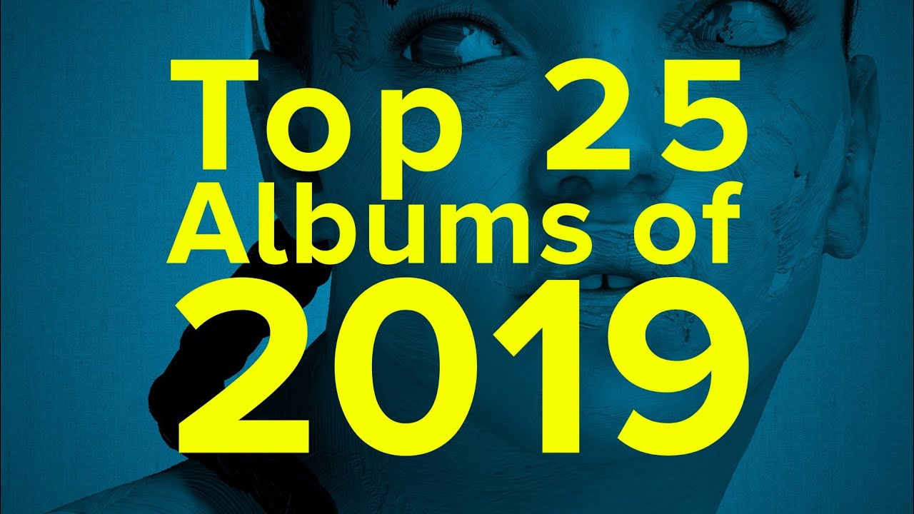 Top 25 Albums of 2019