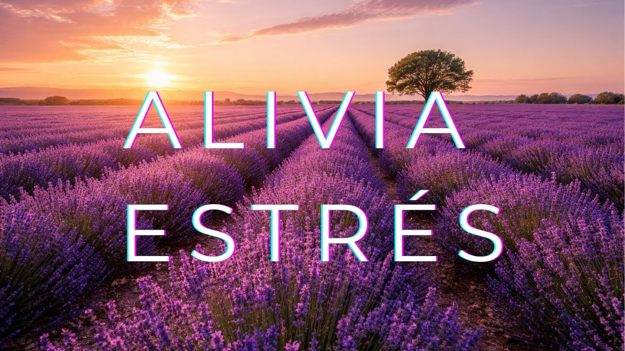Música Relajante para Relajar la Mente, Reducir el Estrés y la Ansiedad. 