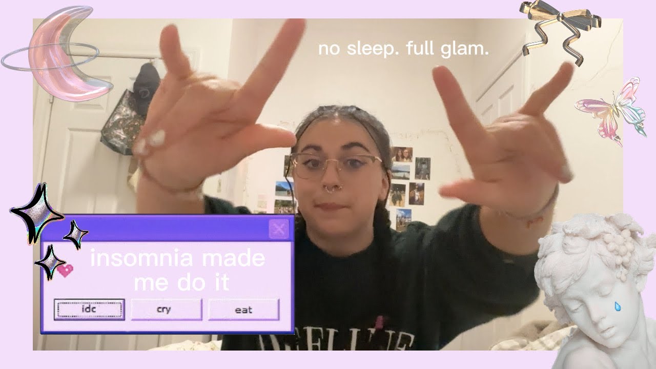 insomnia made me do it - no sleep. full glam.