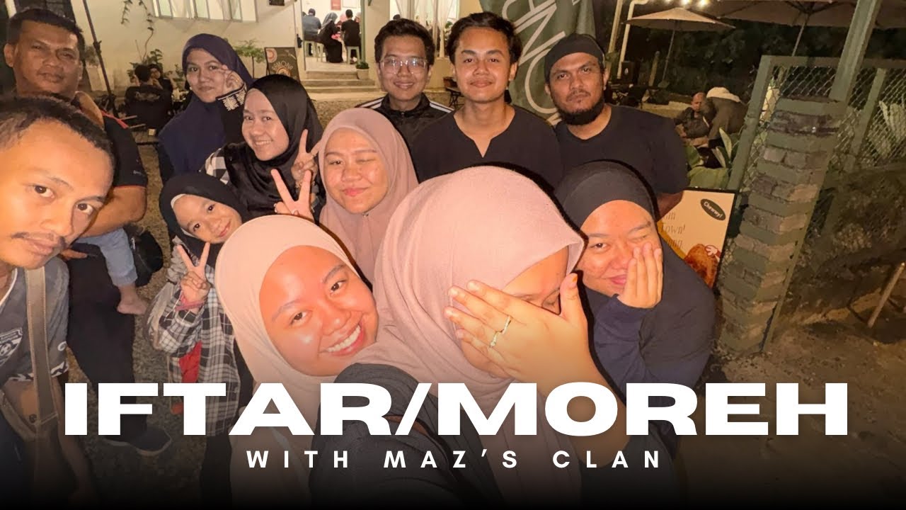 IFTAR & MOREH BERSAMA MAZ's CLAN ✨🫶🏻