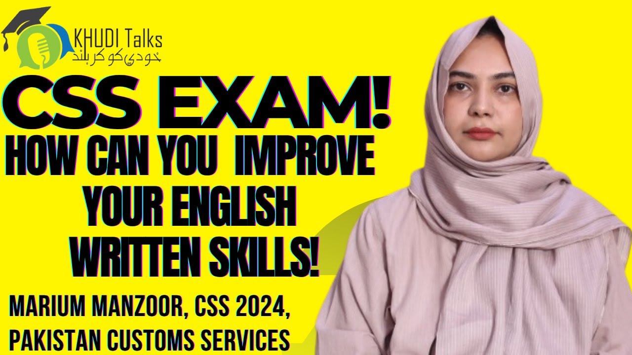 CSS Exam: How Can You Improve Your English Written Skills? | Marium Manzoor | Khudi Talks