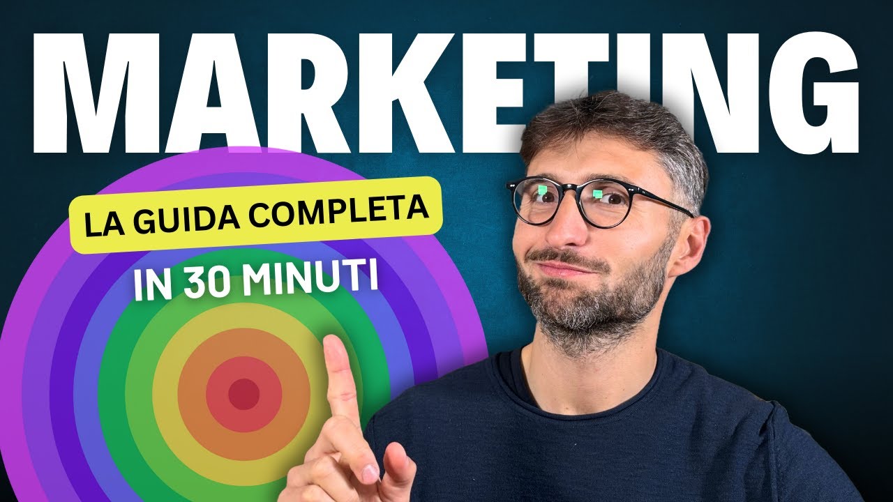 Marketing: la GUIDA COMPLETA in 30 minuti | La strategia per far crescere QUALSIASI attivit&agrave;