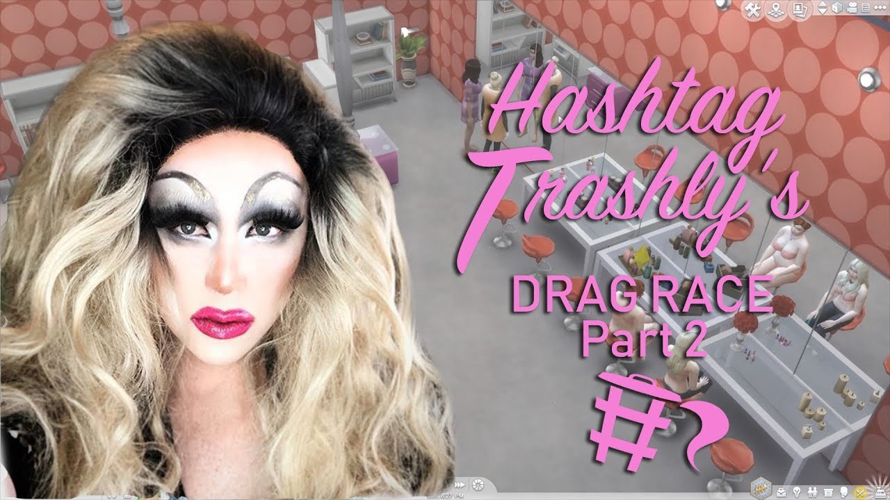 R̶u̶P̶a̶u̶l̶ Hashtag Trashly's Drag Race: Part 2