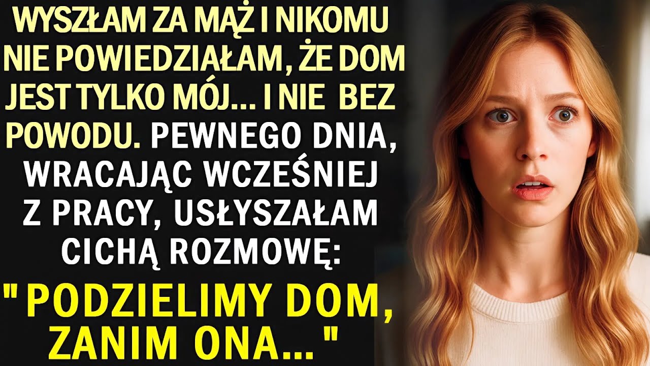 Wyszłam za mąż i nie przyznałam się, że dom jest mój. I to uratowało mi życie… | Historia z życia