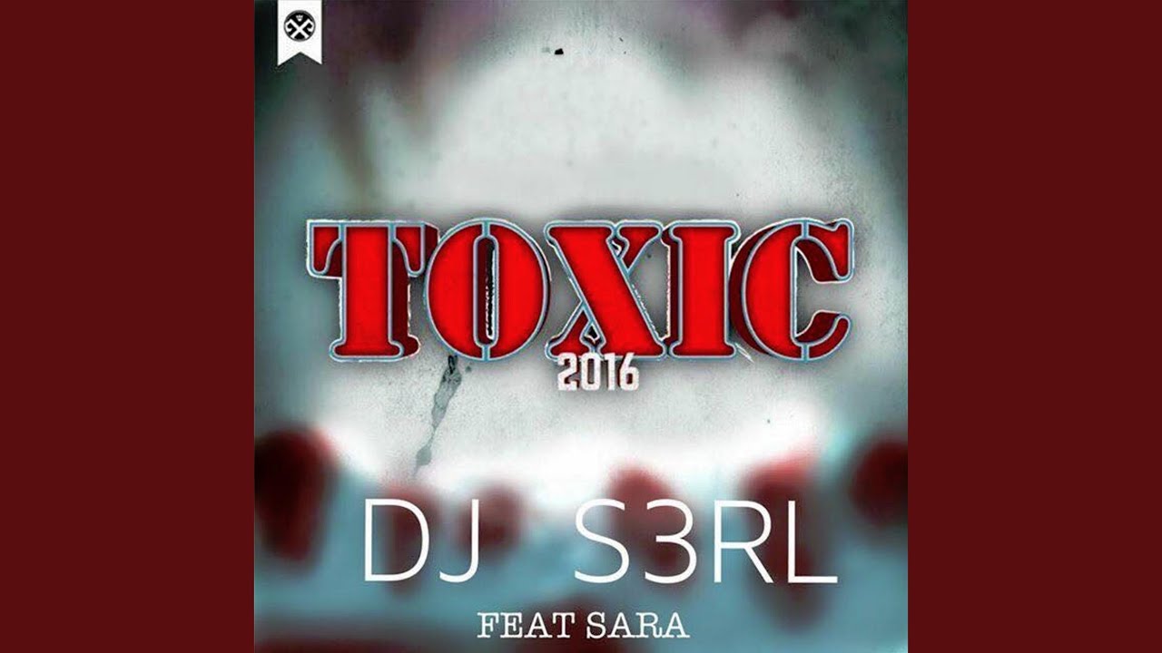 Toxic 2016 (feat. Sara)