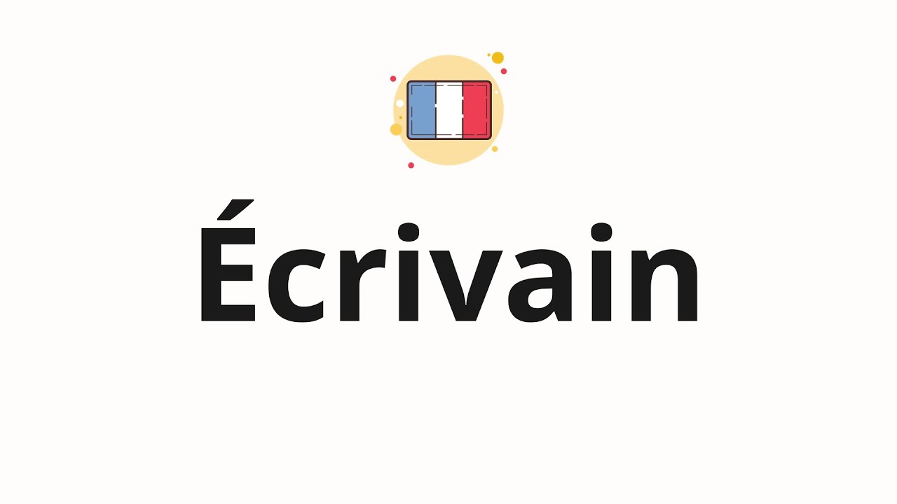 How to pronounce Ecrivain (Writer in French)