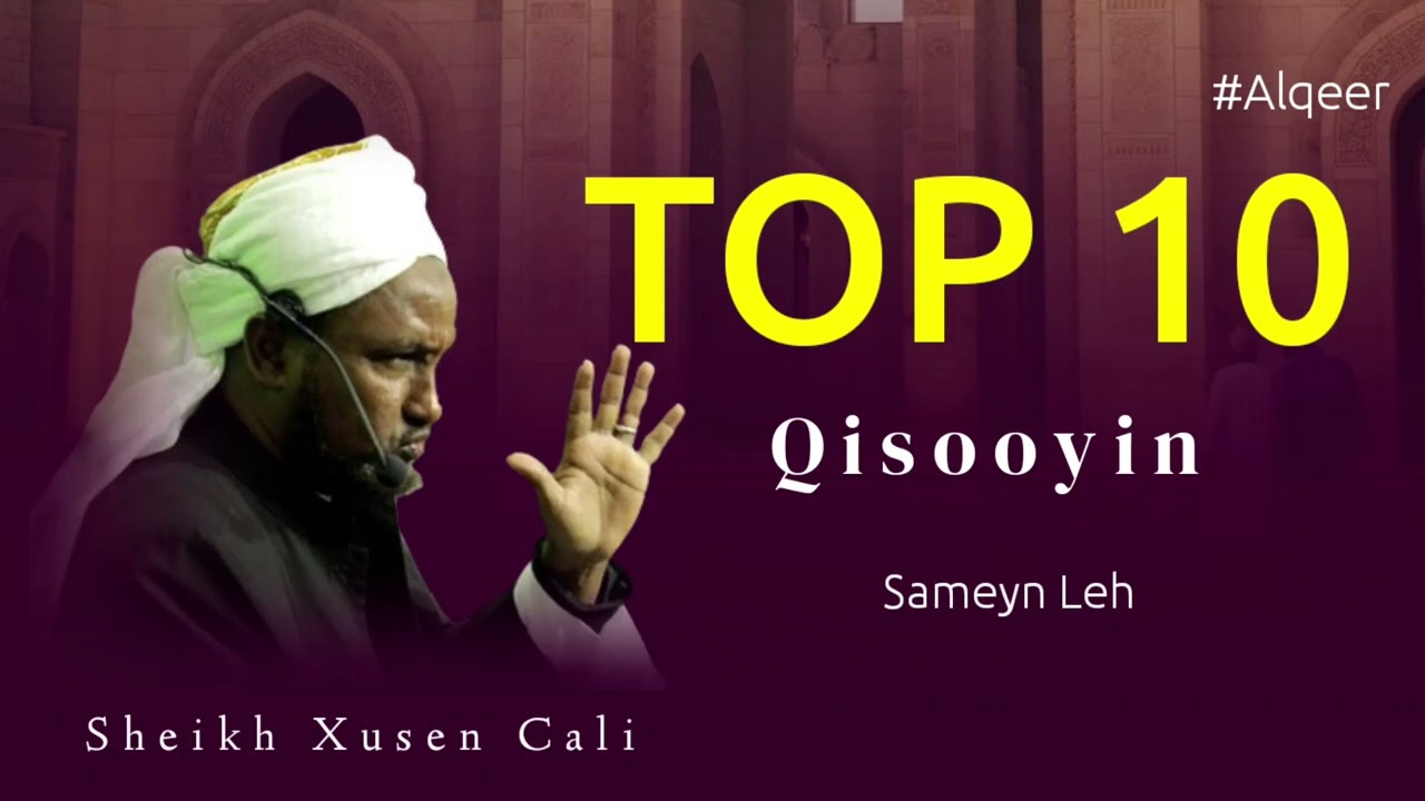 TOP 10 Qisooyin Noloshaada Sameyn Doona || Sheekh Xuseen Cali @KHAYRULISLAAM #shxuseencalijabuuti