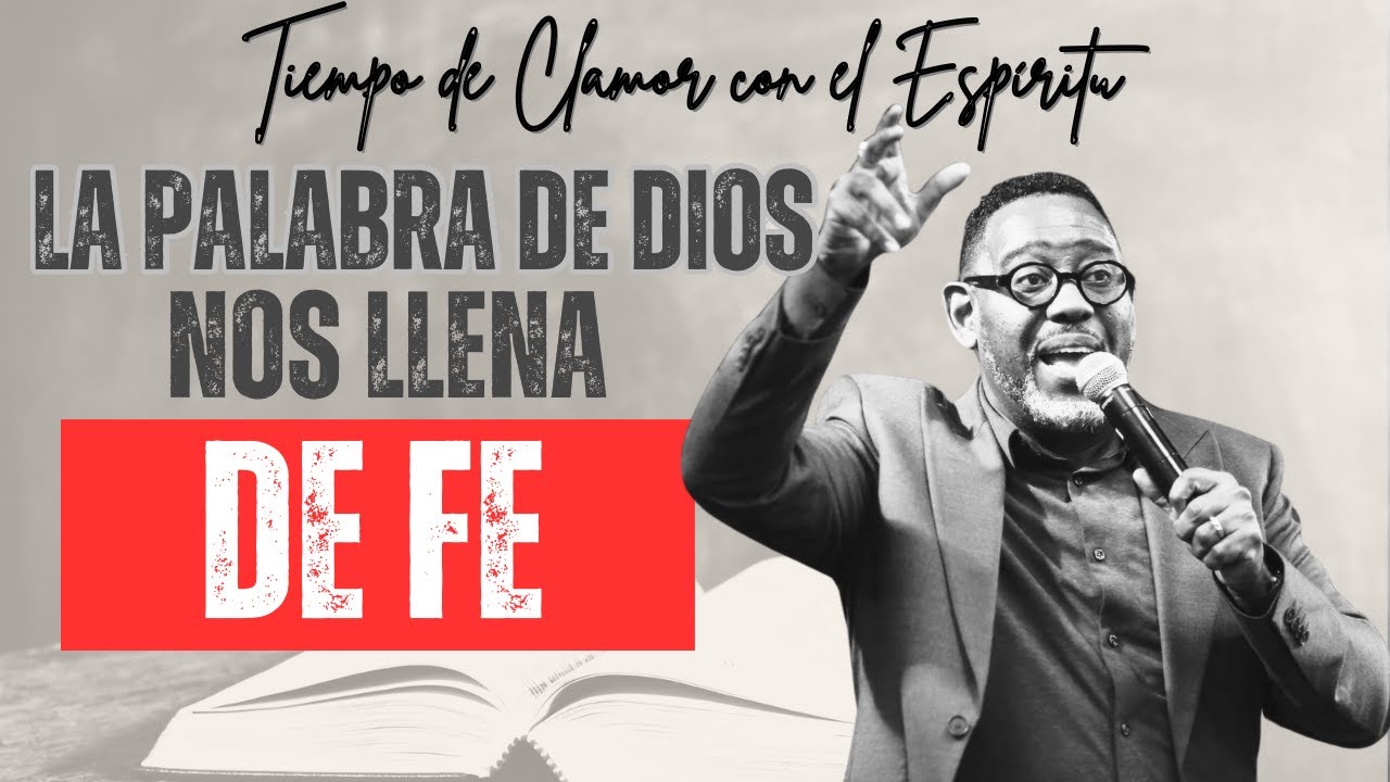 LA PALABRA DE DIOS NOS LLENA DE FE | TIEMPO DE CLAMOR A DIOS | PASTOR KIBSAIM JIMENEZ