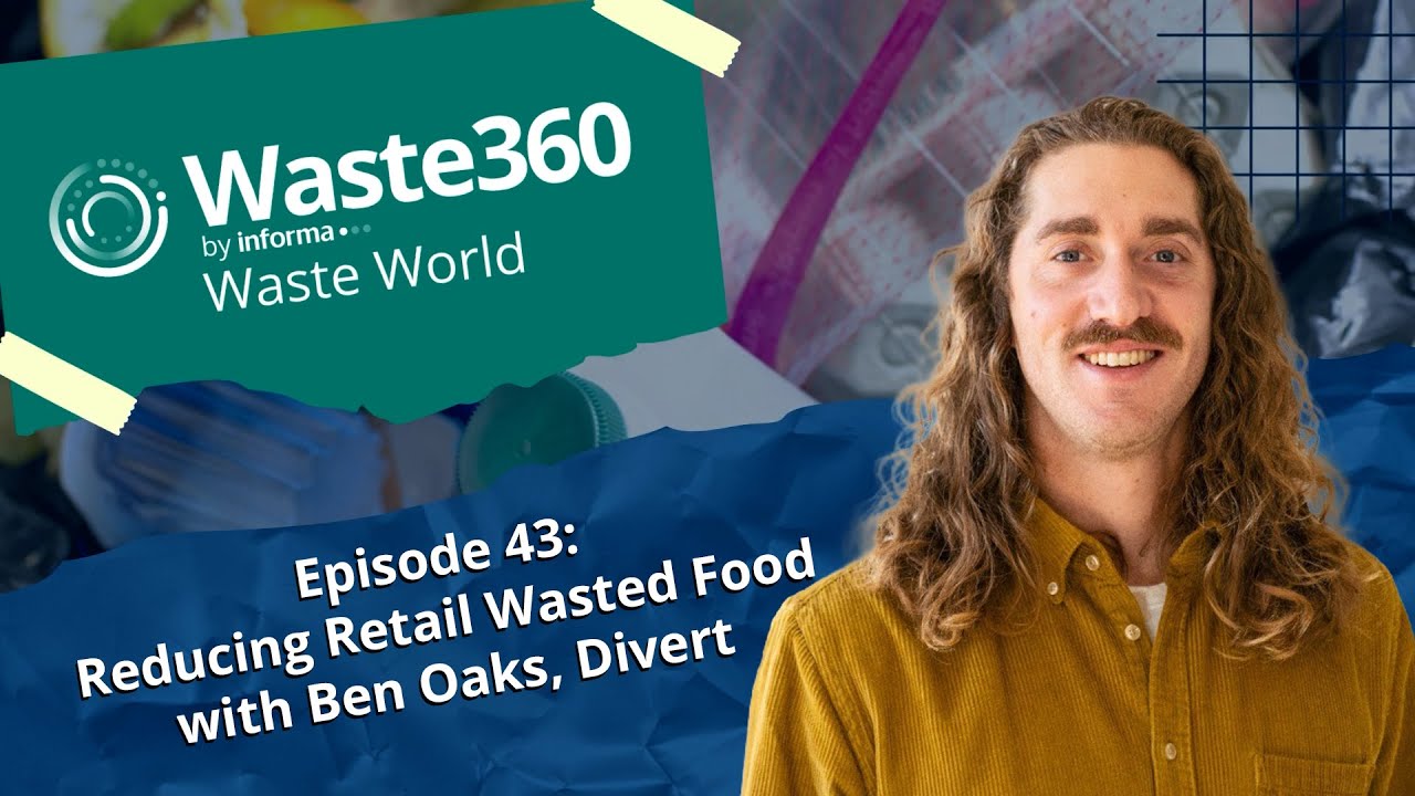 Waste World - Episode 43: Reducing Retail Wasted Food with Ben Oaks, Divert