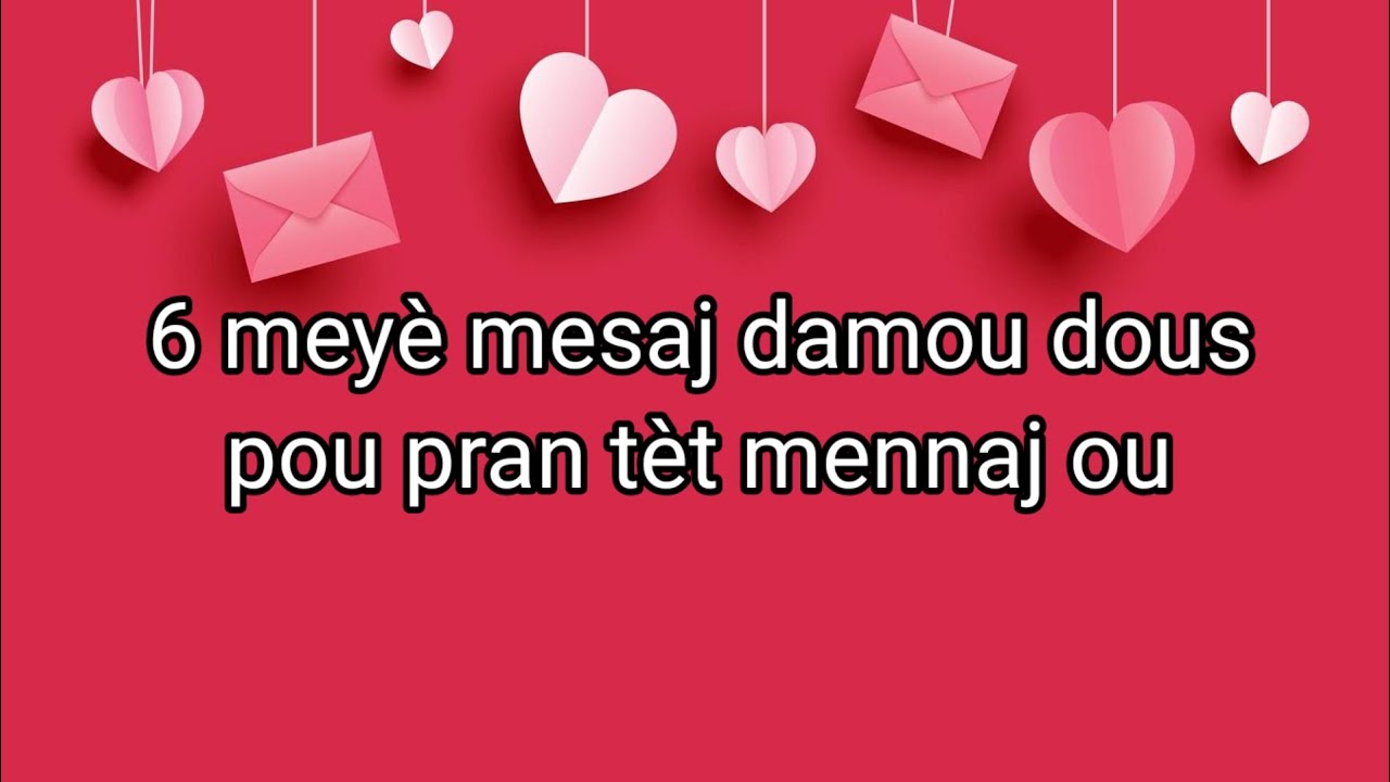 6 meyè mesaj damou dous pou pran tèt mennaj ou