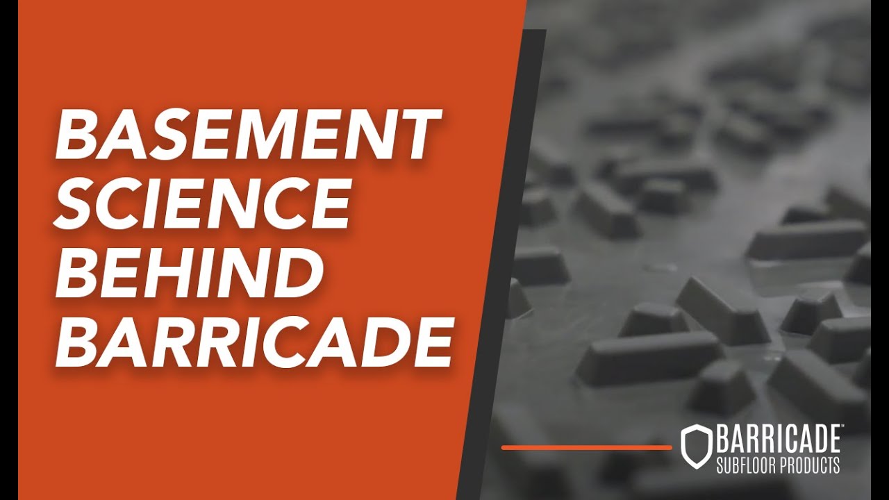 Basement Science Behind BARRICADE&reg; Subfloors