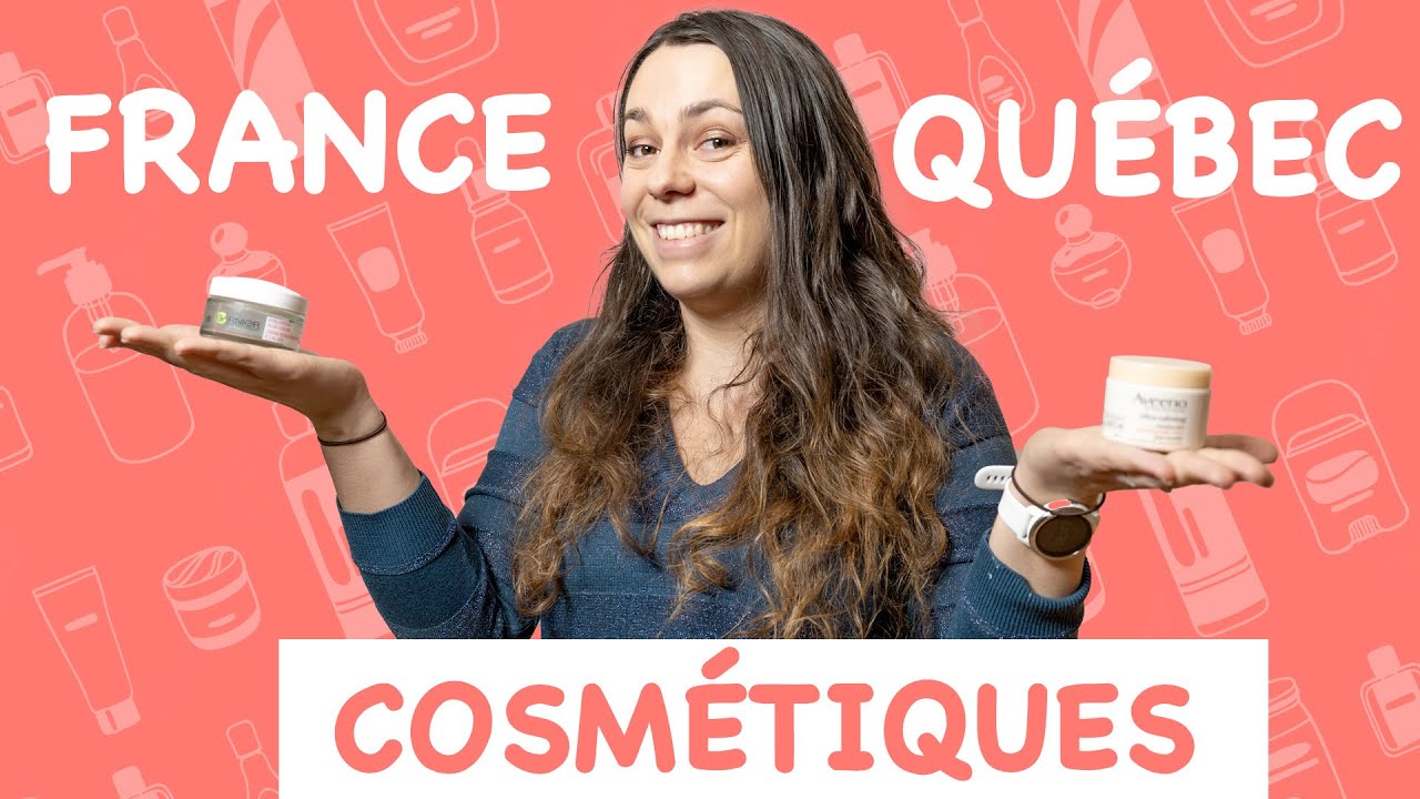 Les Produits de Beauté 🧴 - France VS Québec