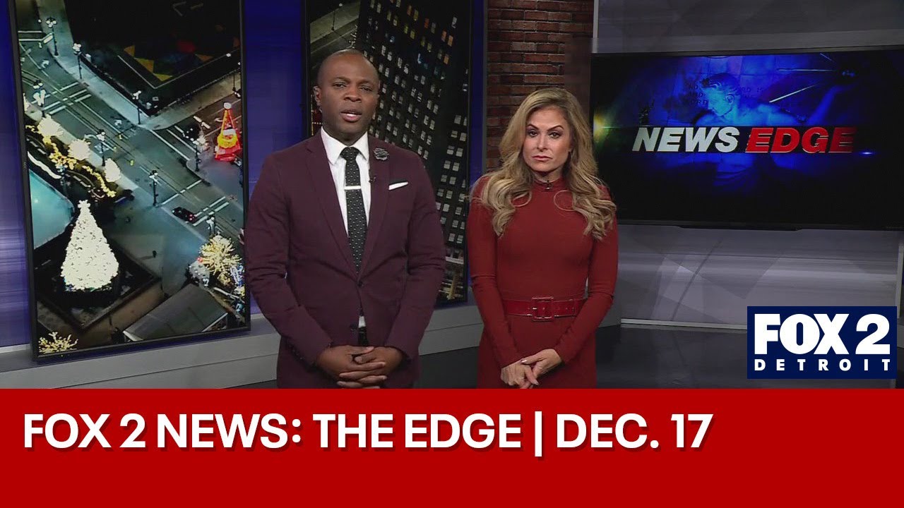 FOX 2 News: The Edge | DEC. 17