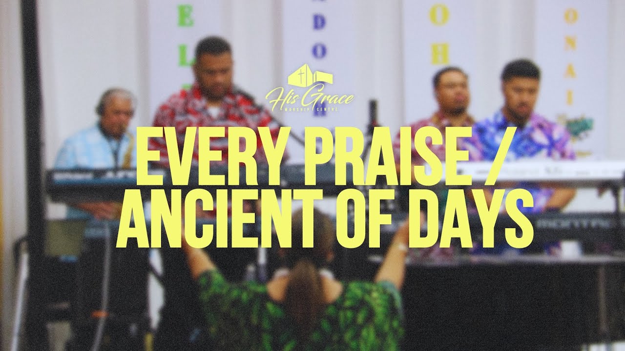 EVERY PRAISE/ANCIENT OF DAYS | COVER BY HIS GRACE WC