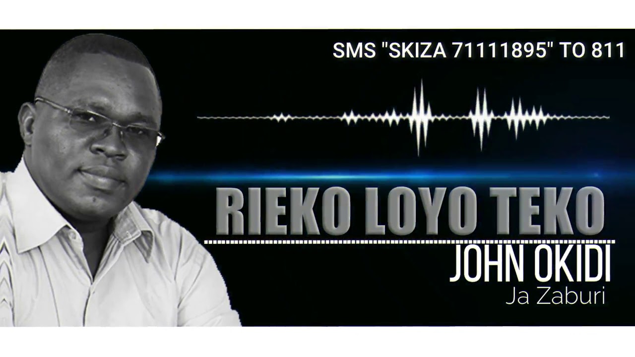 RIEKO LOYO TEKO  [skiza 71111895] - JOHN OKIDI JaZaburi