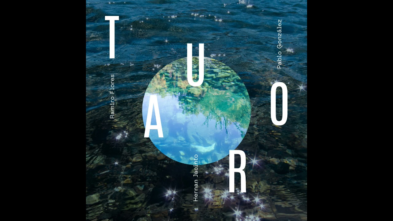 Ramiro Flores, Hernán Jacinto & Pablo González - Tauro [Full Album]
