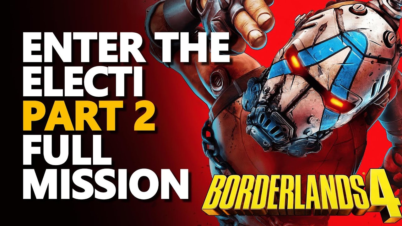 Enter the Electi Part 2 FULL Mission Borderlands 4