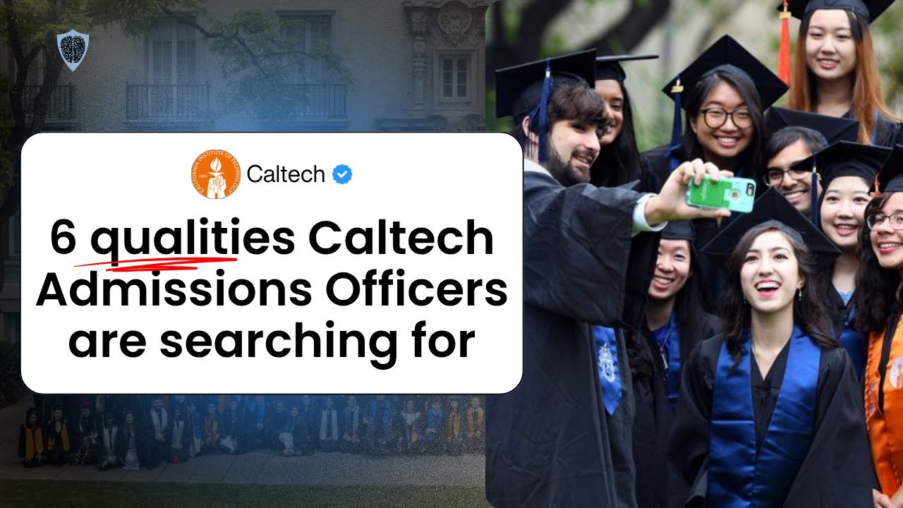 6 Qualities Caltech Admissions Officers Are Searching For