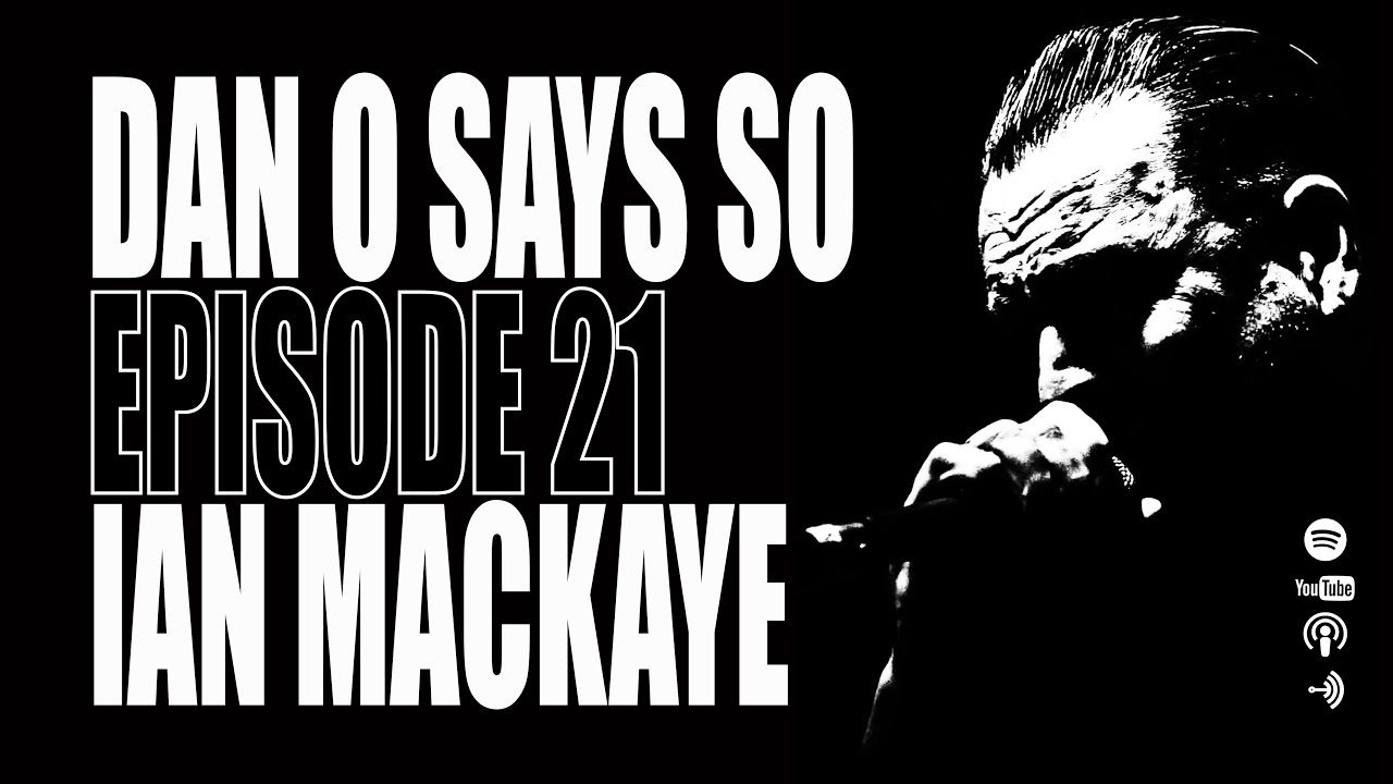 Dan O Says So, Episode 21: Ian MacKaye (Dischord Records)