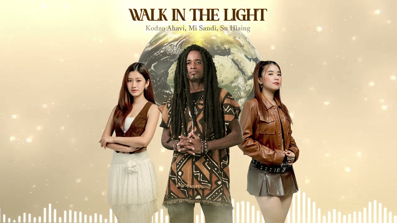 Walk in the Light - Kodzo AHAVI, Mi Sandi, Su Hlaing (Audio)