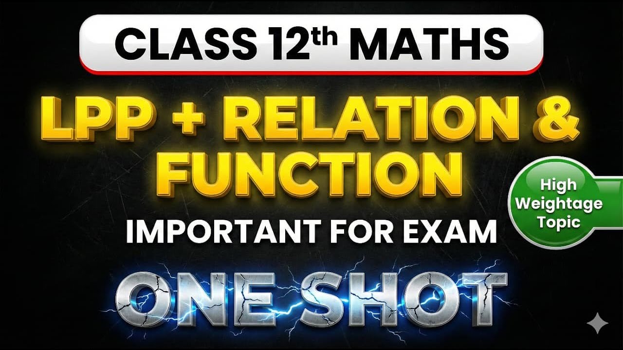 🔴 LPP + Relation & Function One Shot | Class 12 Maths | High Weightage for Board Exam