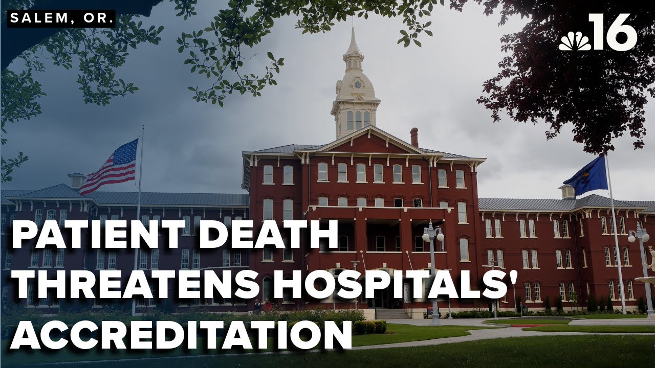 Oregon State Hospital facing potential loss of accreditation following patient death