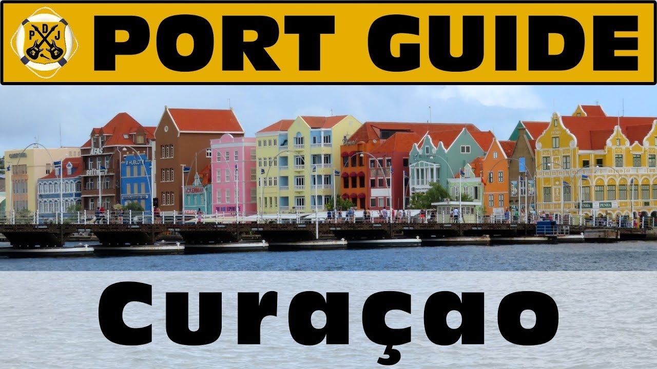 Port Guide: Curaçao - Everything We Think You Should Know Before You Go! - ParoDeeJay