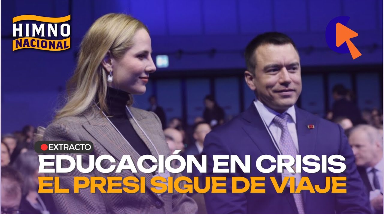 La educación en crisis y Noboa de viaje - Himno Nacional