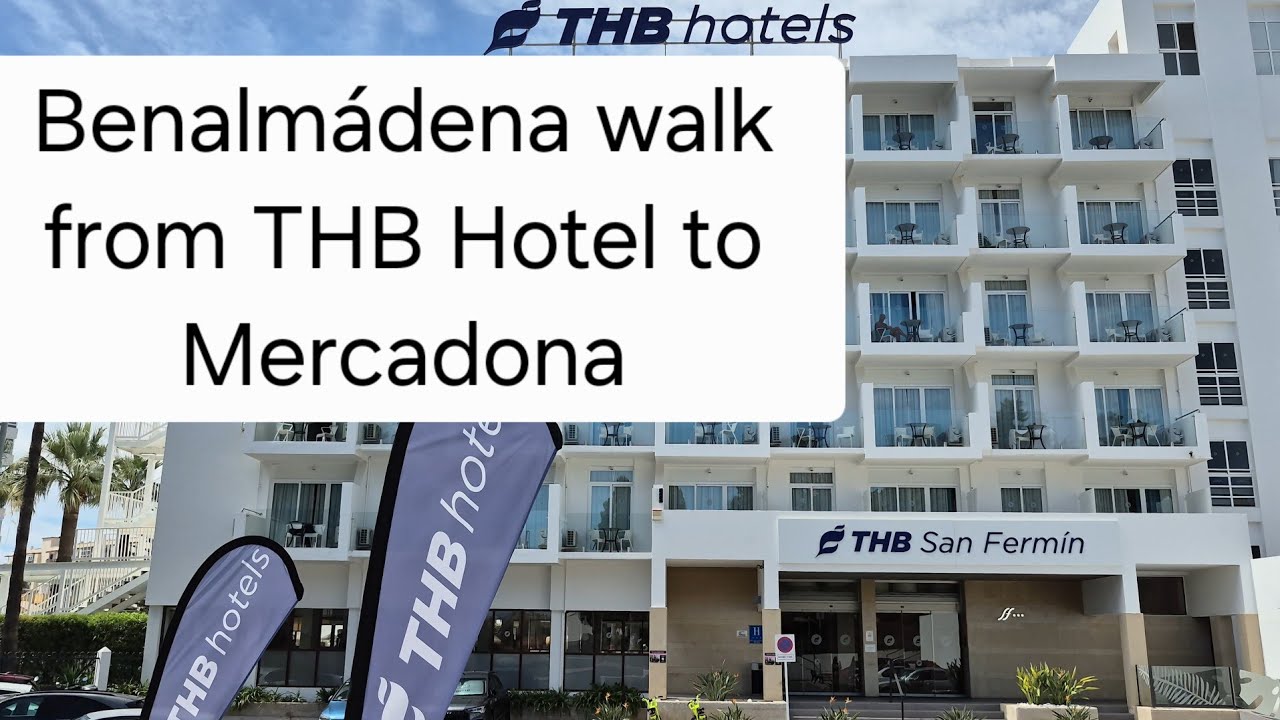 Walk from THB San Fermin hotel to the local Mercadona, in Benalmádena.