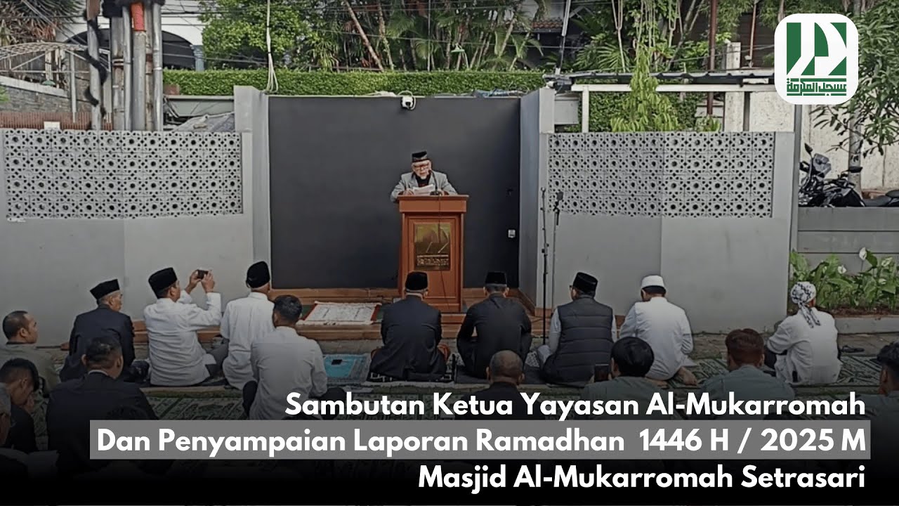 Sambutan  Ketua Pembina Yayasan Al-Mukarromah Setrasari dan Penyampaian Laporan Ramadhan 1446 H