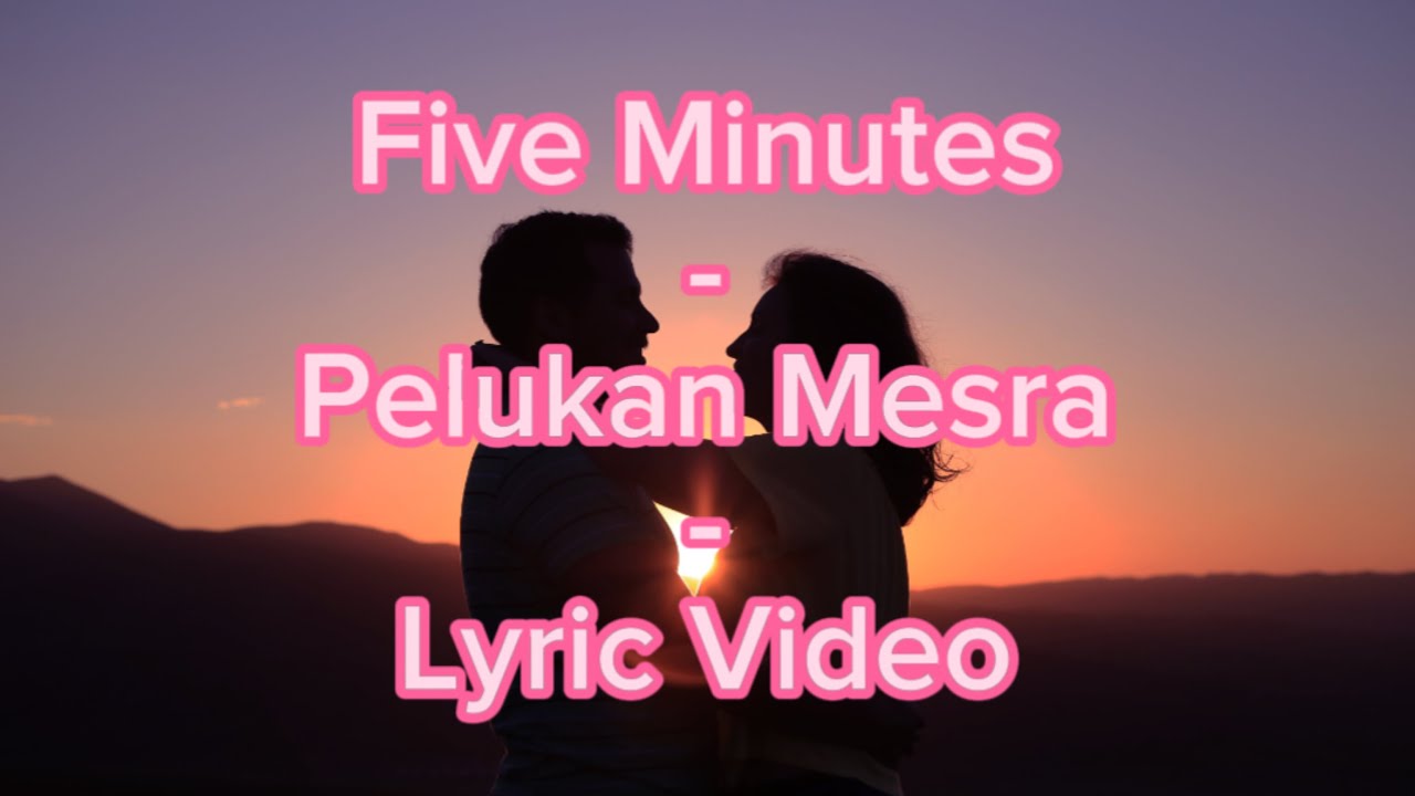 Five Minutes Pelukan Mesra (Lyric Video)