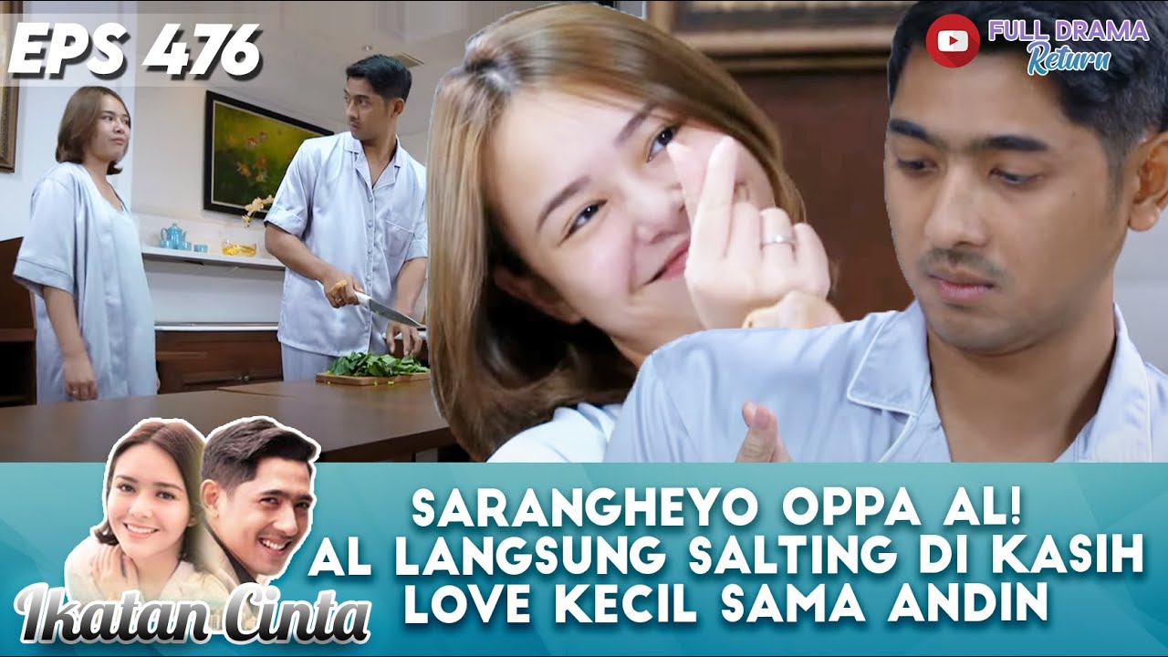 SARANGHEYO OPPA AL! AL LANGSUNG SALTING DI KASIH LOVE KECIL SAMA ANDIN - IKATAN CINTA