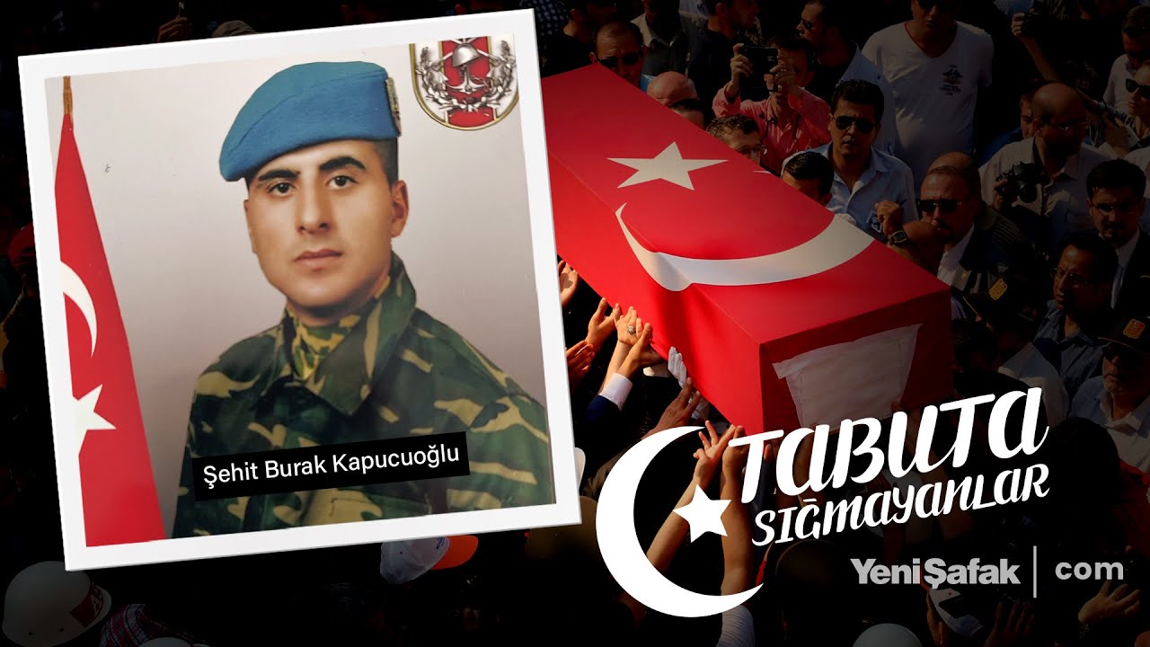 Tabuta Sığmayanlar: Şehit Burak Kapucuoğlu (181. Bölüm)
