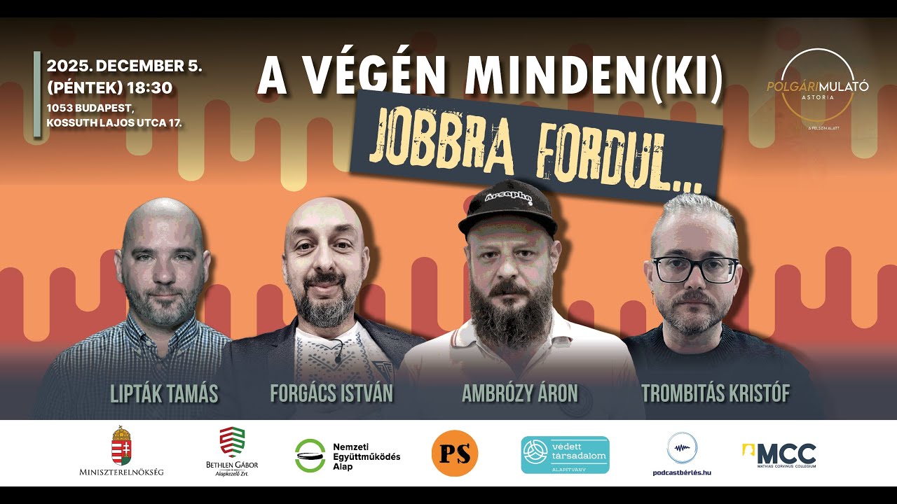 A v&eacute;g&eacute;n minden(ki) jobbra fordul - Ambr&oacute;zy, Forg&aacute;cs, Lipt&aacute;k, Trombi - 2025. 12. 05.