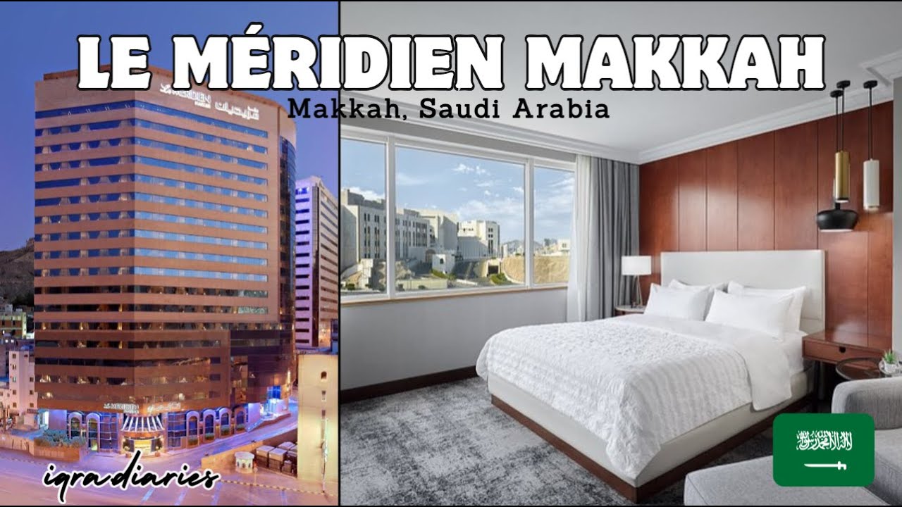 Le M&eacute;ridien Makkah Hotel Review 2025 🕌 | Best 5-Star Hotel Near Masjid Al-Haram 
